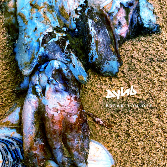 Break You Off, by dyLAB