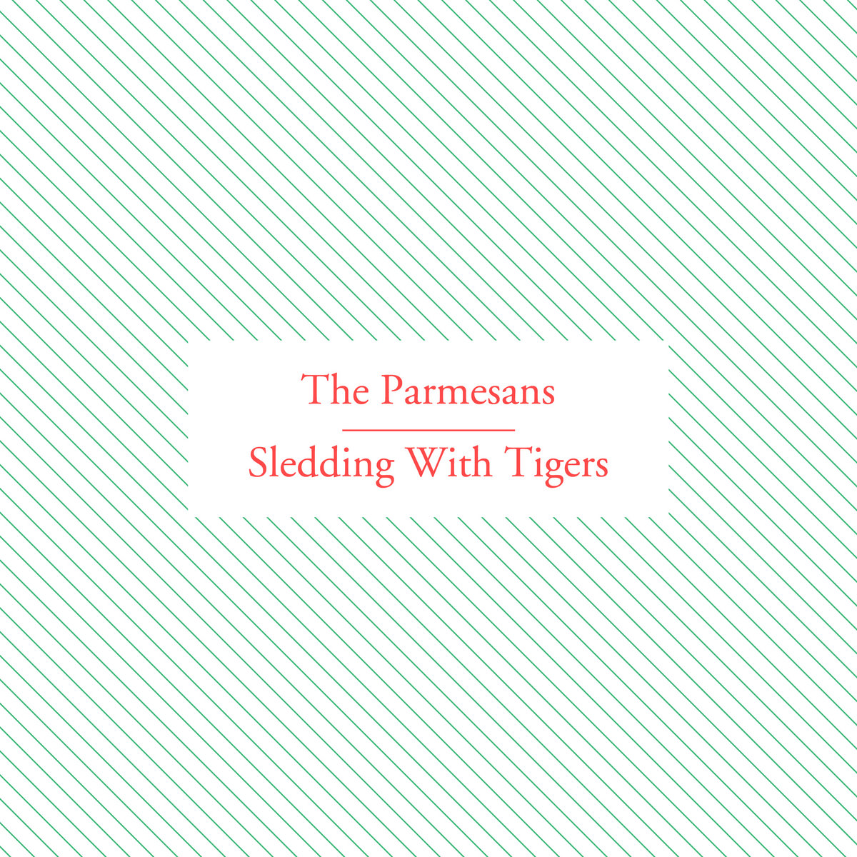 The Parmesans Sledding With Tigers Split Sledding With Tigers