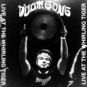 DOOM GONG — Live at The Whirling Tiger