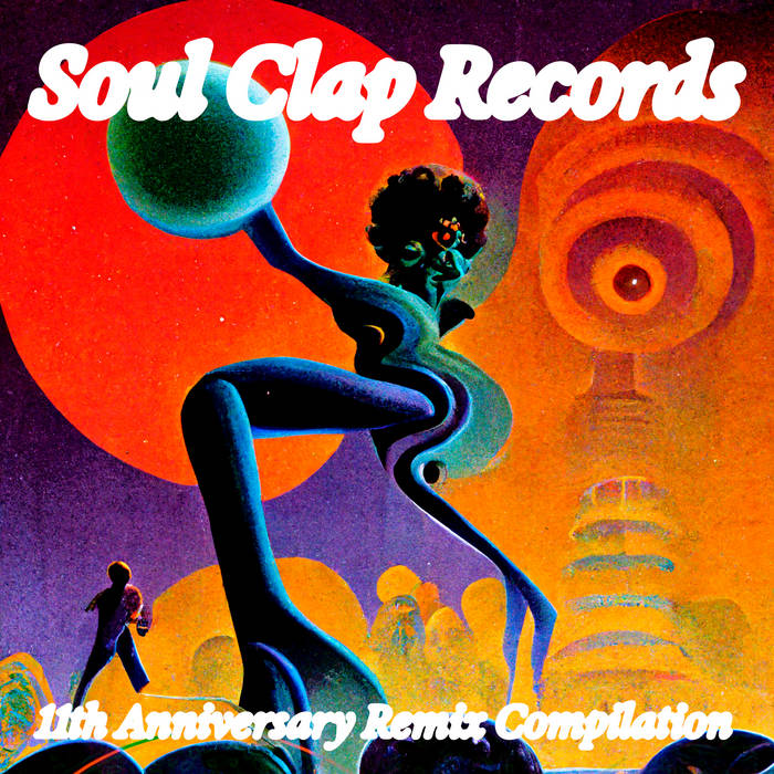 Soul Clap Records 11th Anniversary Remix Compilation | Soul Clap