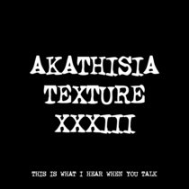 AKATHISIA TEXTURE XXXIII [TF01074] cover art
