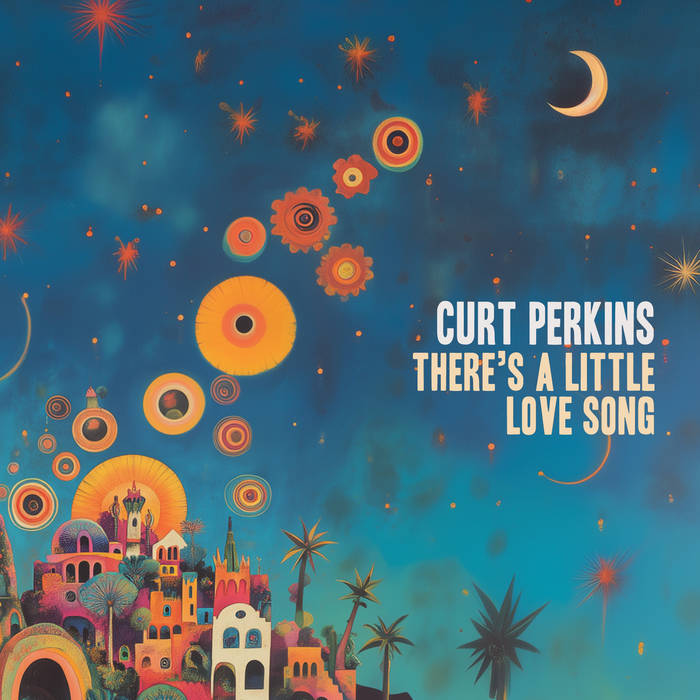 There&#39;s a little Love Song, by Curt Perkins