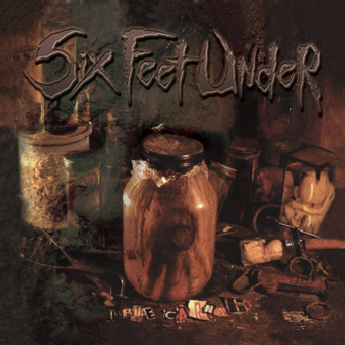 True Carnage | Six Feet Under