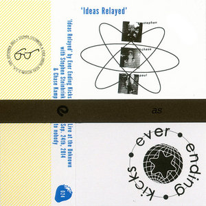 'Ideas Relayed'Ever Ending Kicks with Stephen Steinbrink & Chase Kamp cover