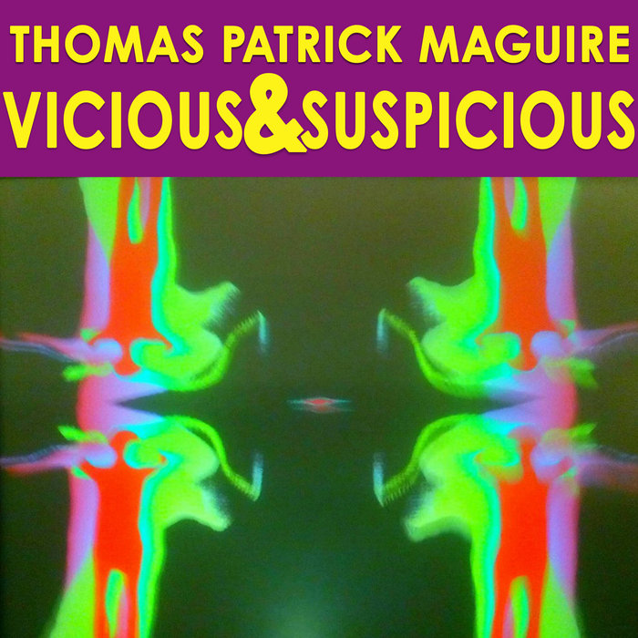 Vicious & Suspicious | Thomas Patrick Maguire