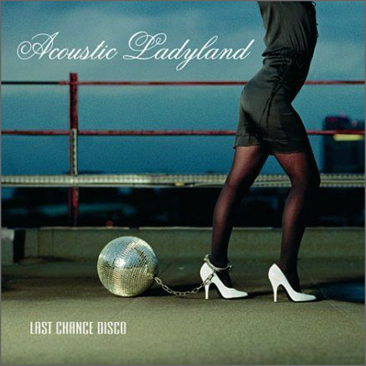 LAST CHANCE DISCO | ACOUSTIC LADYLAND | Babel Label