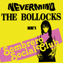 Never Mind The Bollocks, Here's Sombrero Social Club cover art