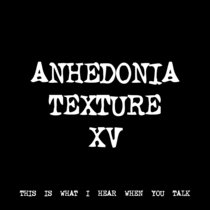 ANHEDONIA TEXTURE XV [TF00163] cover art