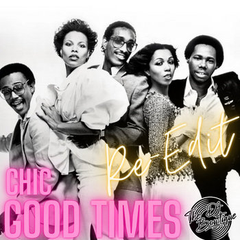 Chic - Good Times (The DJ Boutique Re-Edit) | The DJ Boutique