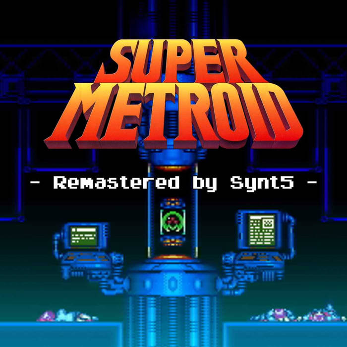 Super Metroid: Remastered OST | Synt5 Super Metroid: Remastered OST | Synt5