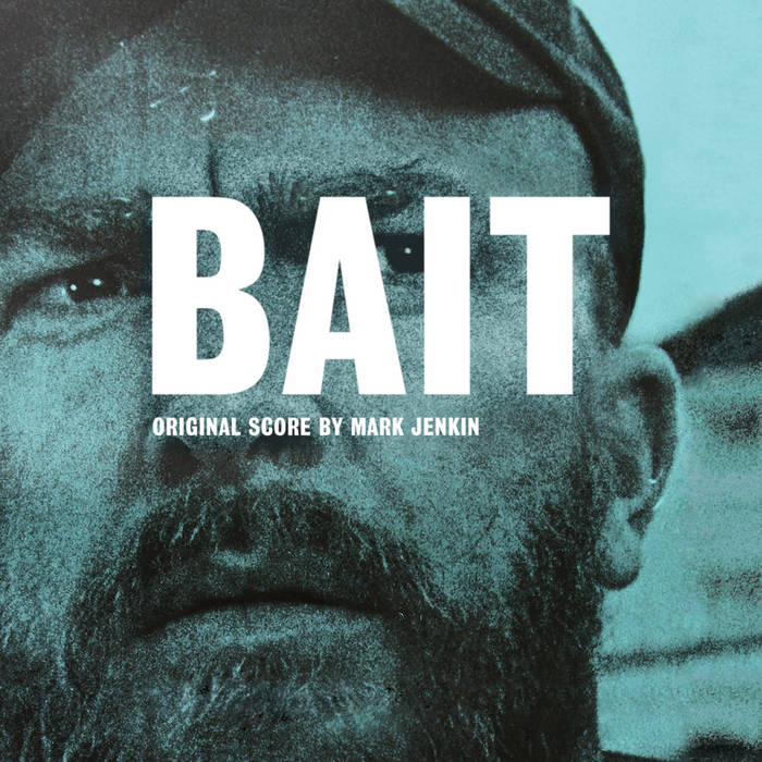 Bait (Original Score), Mark Jenkin