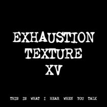 EXHAUSTION TEXTURE XV [TF00672] cover art