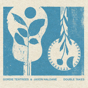 Gordie Tentrees — Double TakesGordie Tentrees & Jaxon Haldane