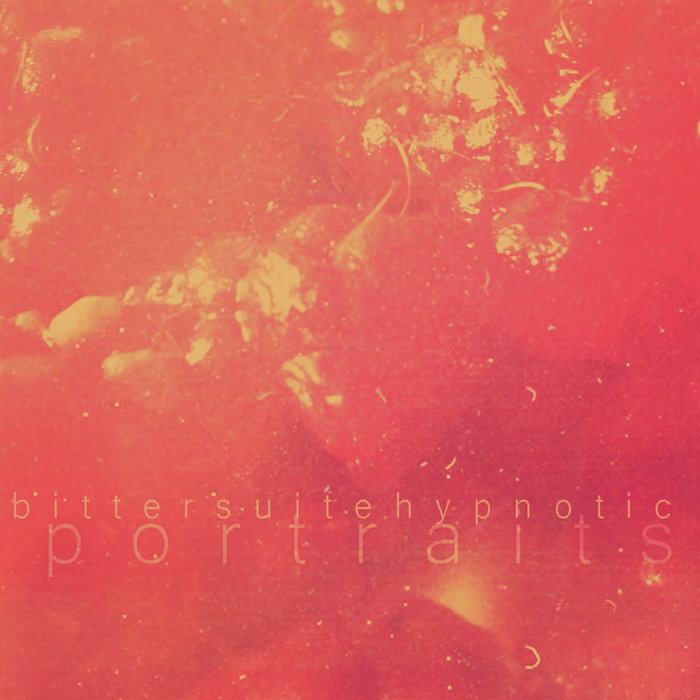 p o rt r a i t s bitter suite hypnotic