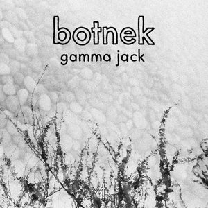 Botnek — Gamma Jack