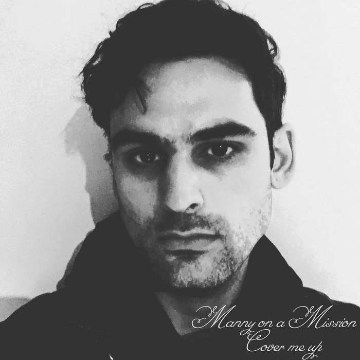 Cover me up Manny on a Mission