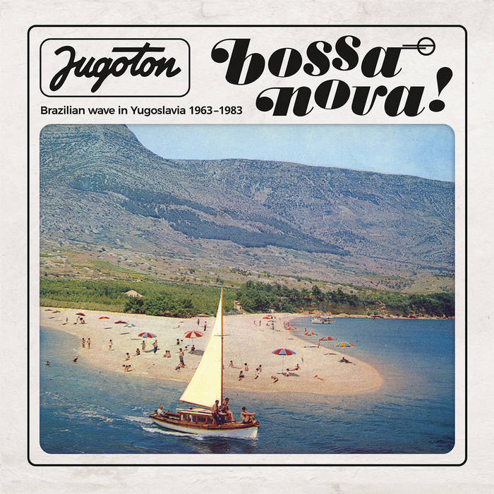 Jugoton Bossa nova - Brazilian wave in Yugoslavia 1963-1983