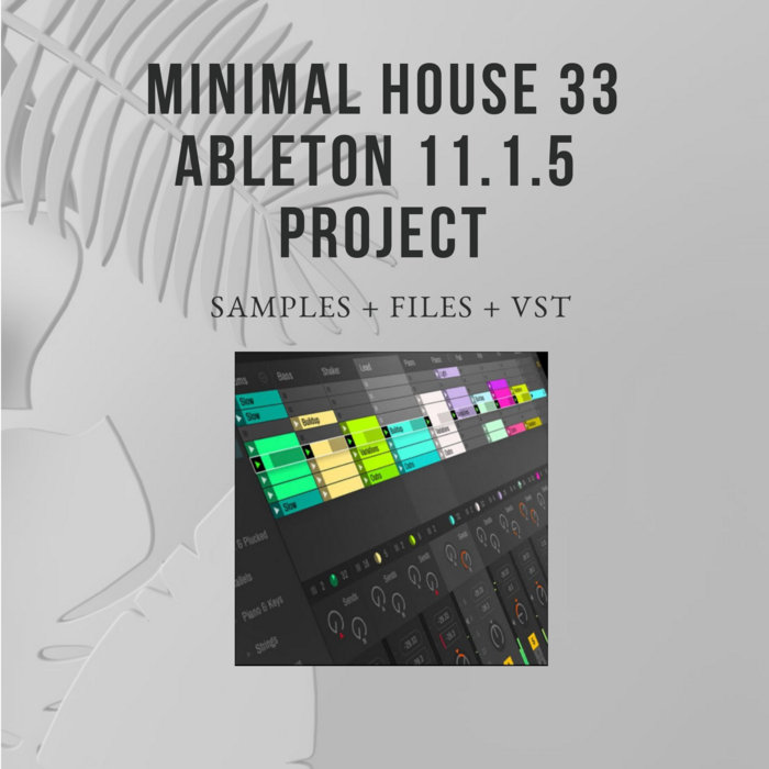 MINIMAL HOUSE 33 ( Ableton 11 . 1 . 5 Project Files + Samples + VST