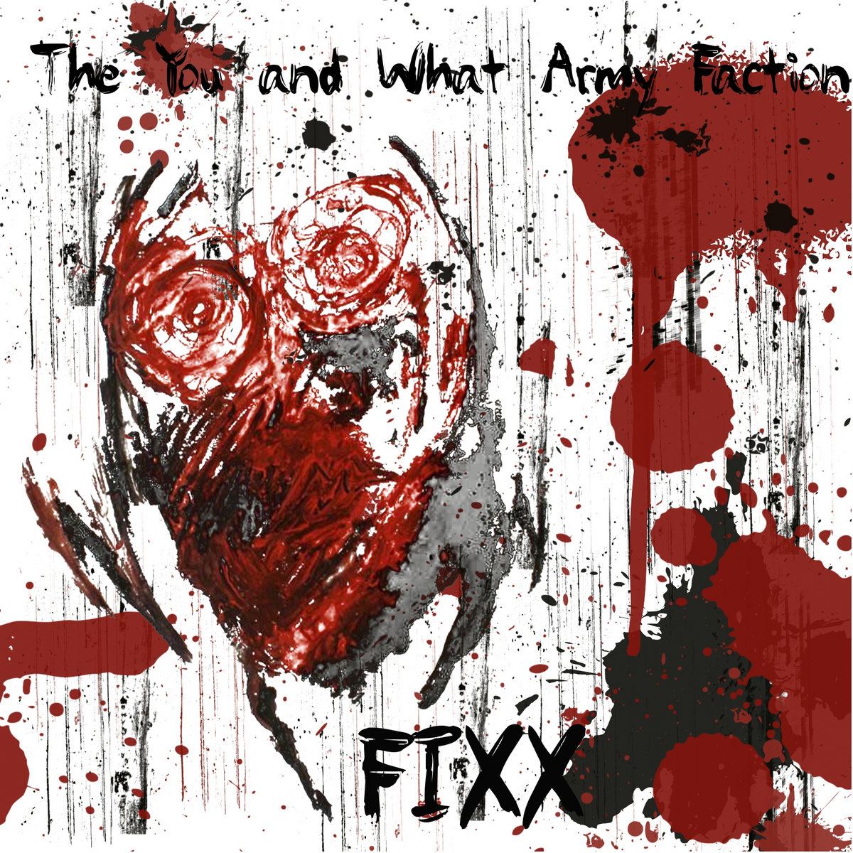 FIXX | The You and What Army Faction