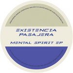 Existencia Pasajera & Mati F & Dismal - Mental Spirit EP