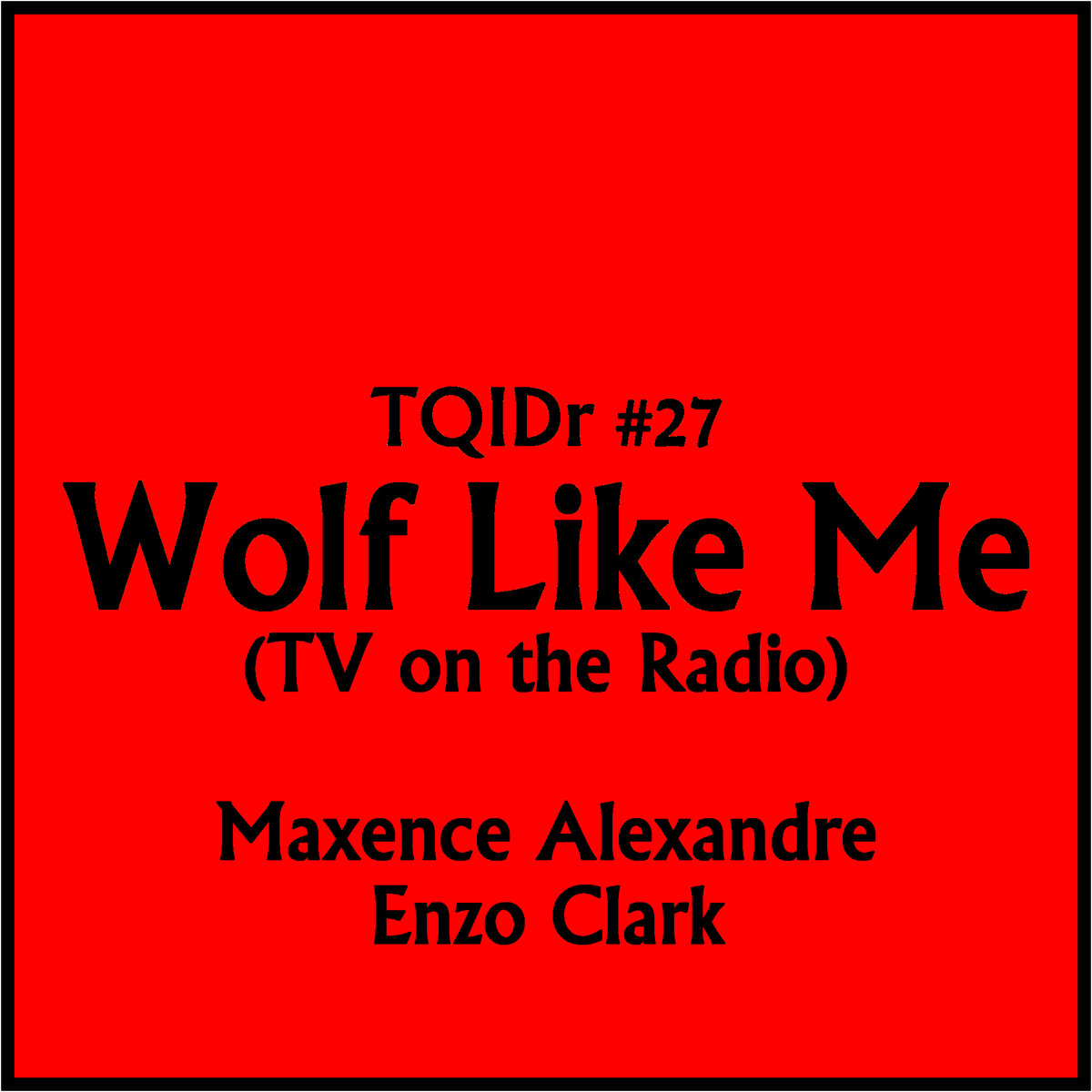 Wolf Like Me (TV On the Radio) Maxence Alexandre & Enzo Clark The Queen Is Dead Records Wolf Like Me (TV On the Radio) Maxence Alexandre & Enzo Clark The Queen Is Dead Records