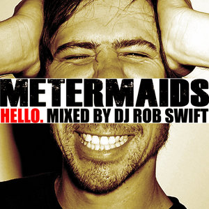 HELLO. Mixed by DJ Rob SwiftMetermaids and DJ Rob Swift cover