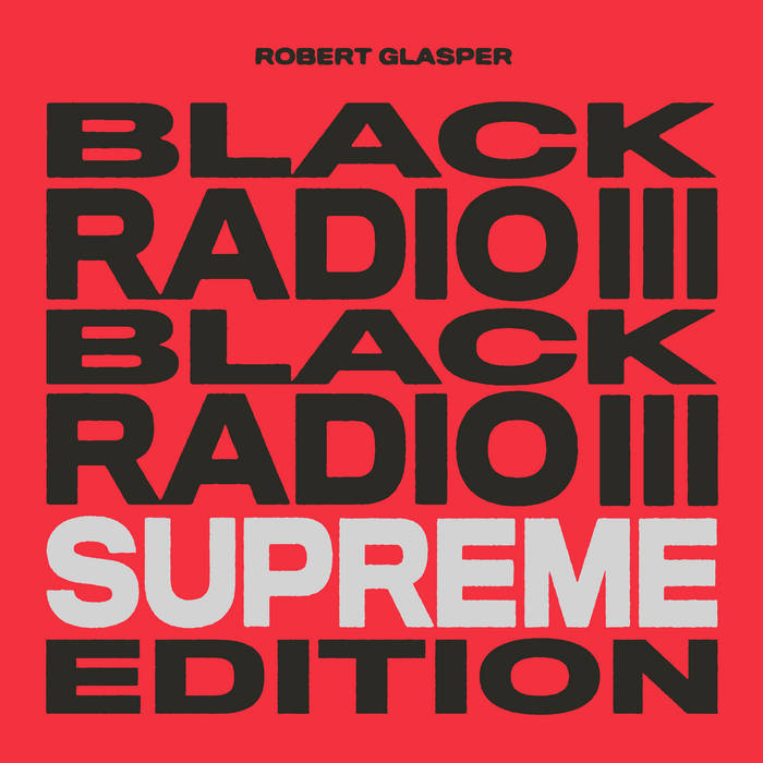 Black Radio III Supreme Edition | Robert Glasper