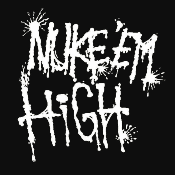 Nuke 'Em High | NUKE 'EM HIGH | SubKultDethWish