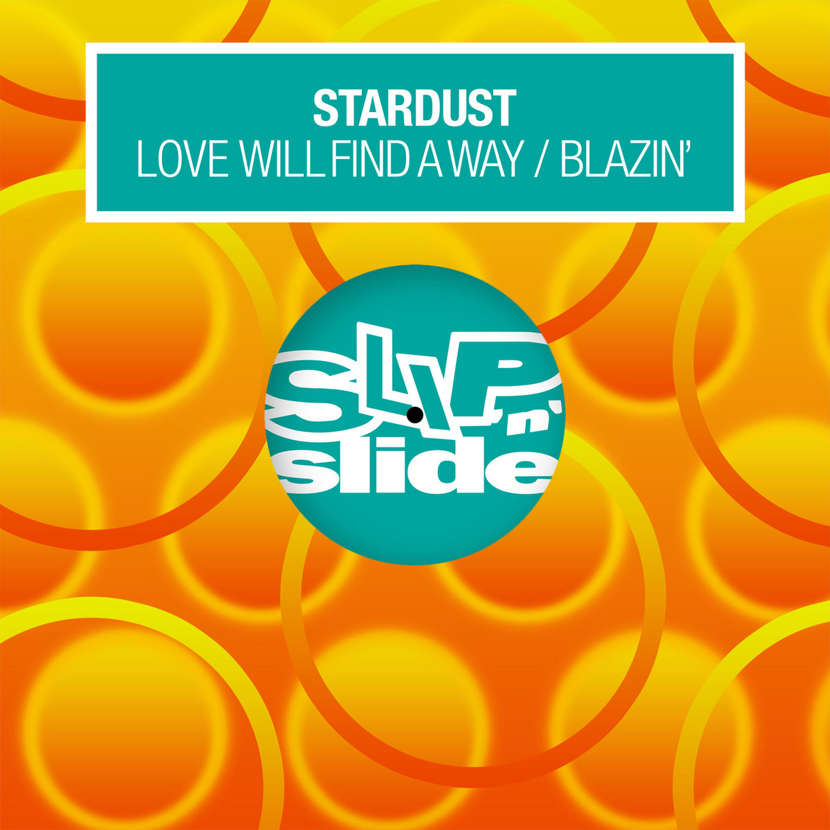 Love Will Find A Way / Blazin' | Stardust | Slip 'n' Slide