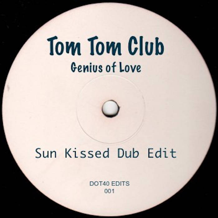 Tom Tom Club Genius of Love (sun kissed edit) DOT40