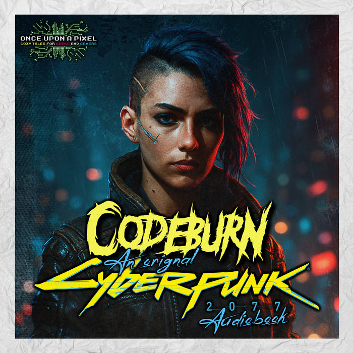 Cyberpunk 2077 💾 C̵͕̑O̴͍̾D̵̤̆E̴̪̒B̴̫͝Ù̸͔R̶̖͗N̴͚̿ | Once Upon A Pixel