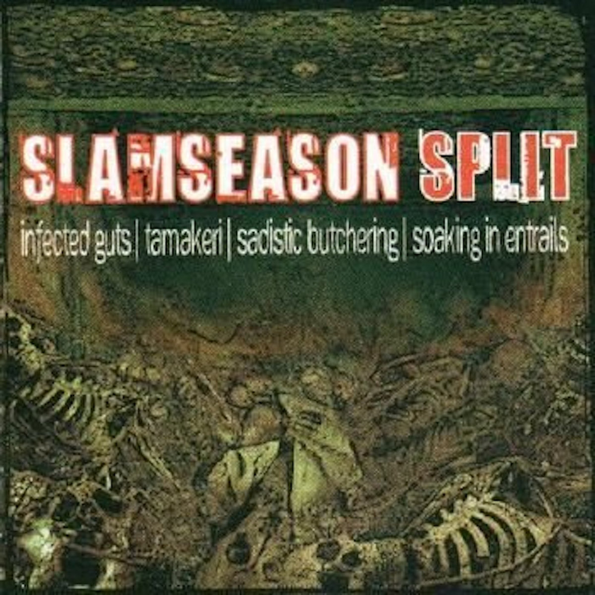 Tamakeri Slamseason | SOAKING IN ENTRAILS / TAMAKERI / SADISTIC BUTCHERING /  INFECTED GUTS | coyoterecords