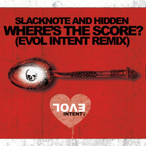Evol Intent — Where's The Score? - Evol Intent Remix [2022 Remaster]Slacknote and Hidden