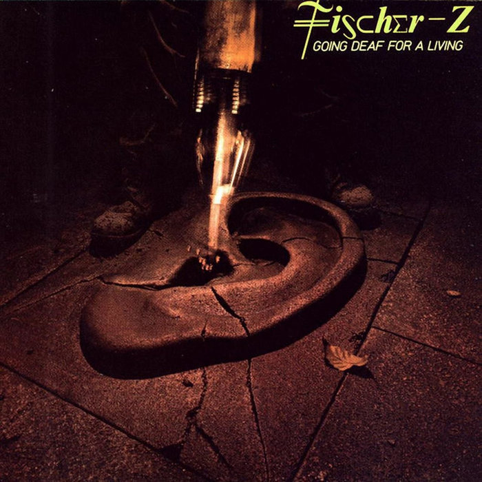 Going Deaf For A Living | Fischer-Z