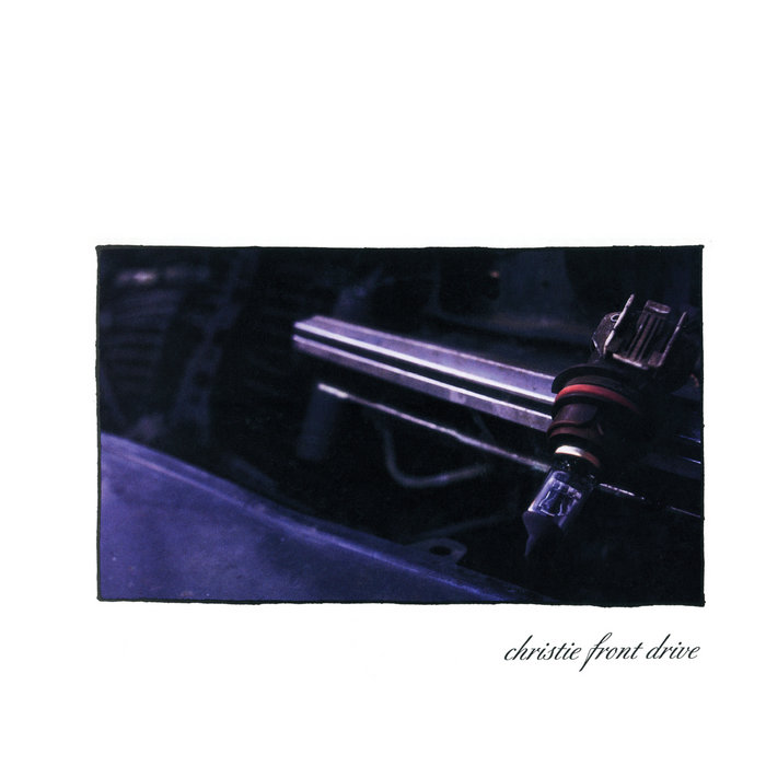 CHRISTIE FRONT DRIVE - First LP | Christie Front Drive