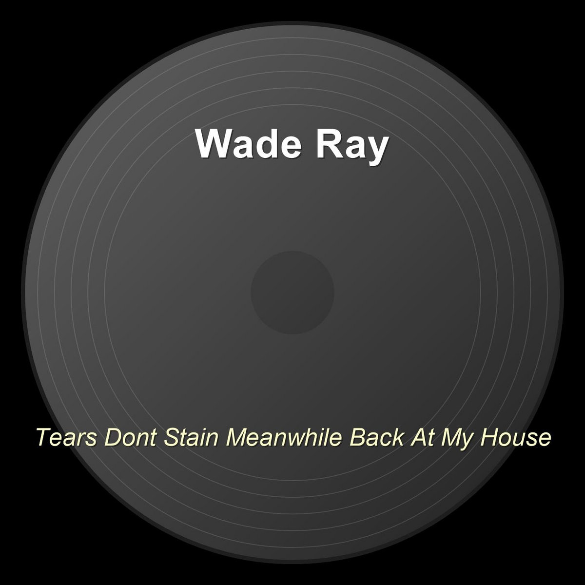 Waed Riayd Tears Dont Stain Meanwhile Back At My House | Wade Ray