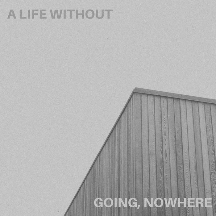 Going, Nowhere A Life Without