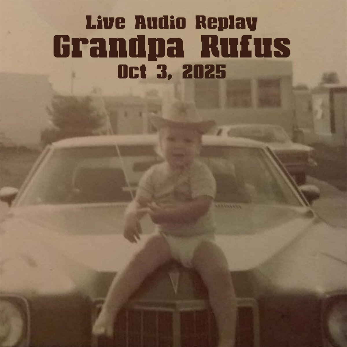 Live Audio Replay Oct 3rd 2025 Grandpa Rufus