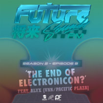 S2E8 - 'The End of Electronicon?' [feat. Alyx from Pacific Plaza/VNN] cover art