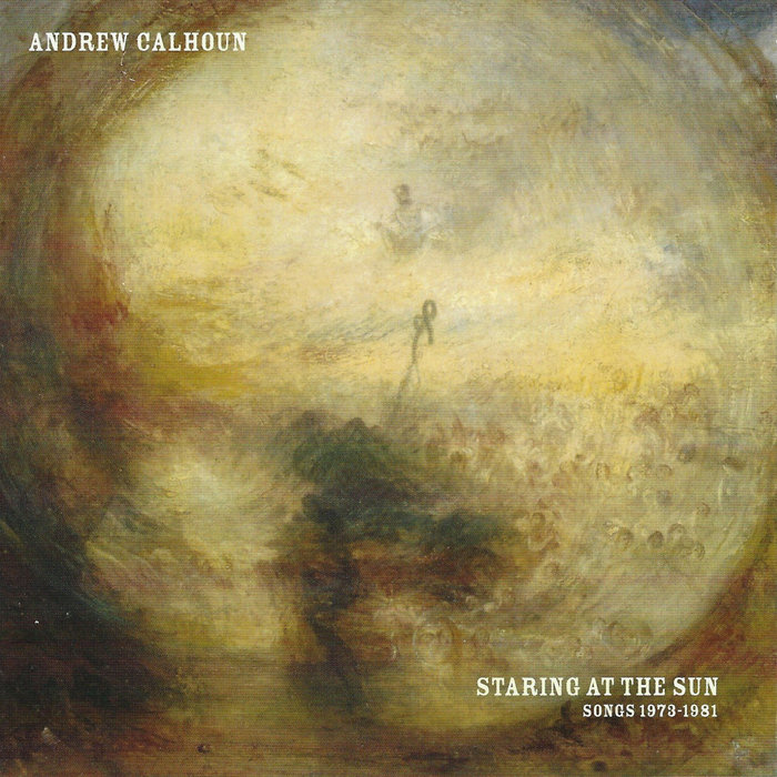 Staring at the Sun (Songs 1973-1981) | Andrew Calhoun