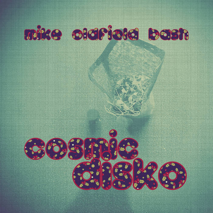 Mike Oldfield Bash COSMIC DISKO EDITS