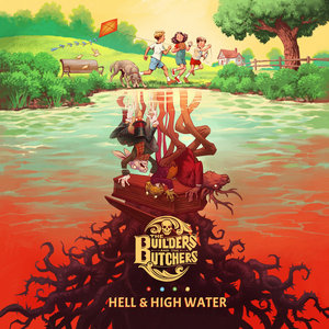The Builders and the Butchers — Hell & High Water