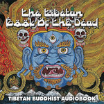 The Bardo Thodol - The Tibetan Book Of The Dead (Full Audiobook)