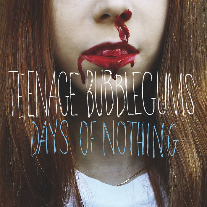 ［希少］TEENAGE BUBBLEGUMS / DAYS OF NOTHING Days Of Nothing | Teenage Bubblegums | Monster Zero