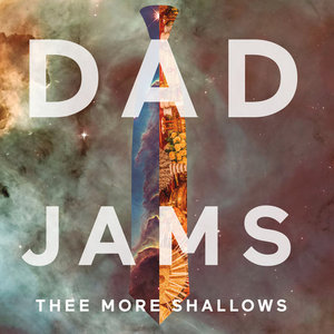 Thee More Shallows — Dad Jams