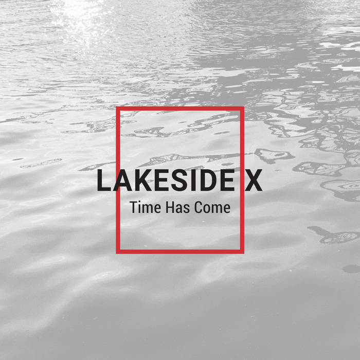 Time Has Come single/EP | Lakeside X