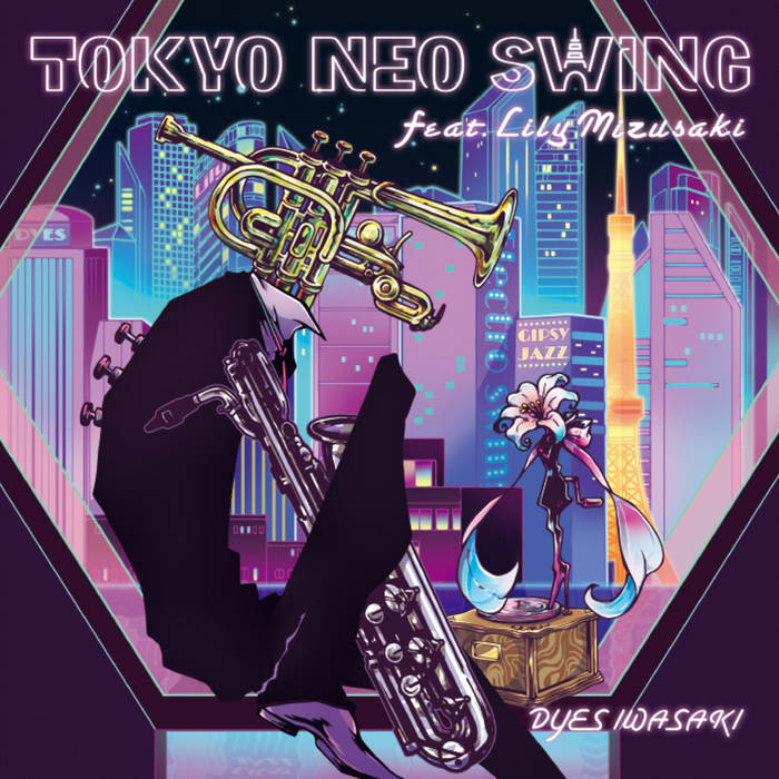 TOKYO NEO SWING | DYES IWASAKI, Lily Mizusaki | FAKE TYPE.