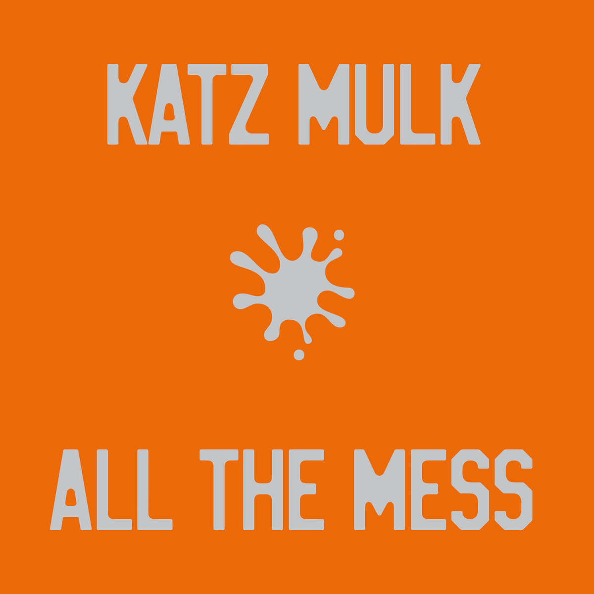 All the mess | Katz Mulk | Futura Resistenza