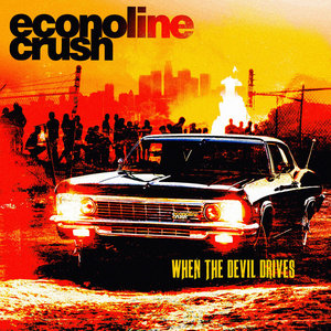 Econoline Crush — When The Devil Drives