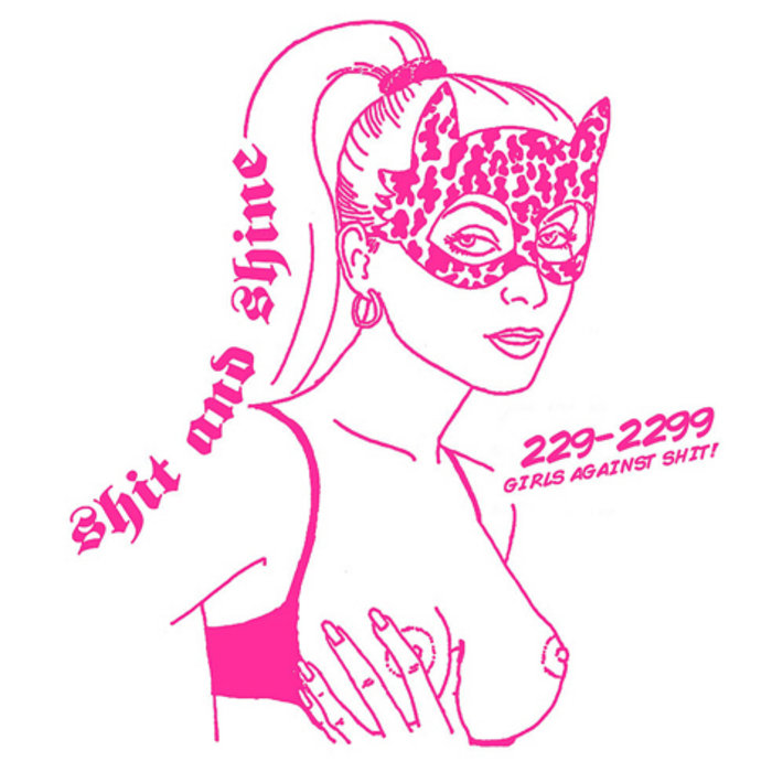 229-2299 Girls Against Shit! | SHIT AND SHINE | Riot Season